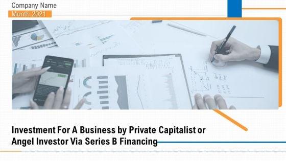 Investment_A_Business_By_Private_Capitalist_Angel_Investor_Via_Series_B_Financing_Ppt_PowerPoint_Presentation_Complete_Deck_With_Slides_Slide_1.jpg