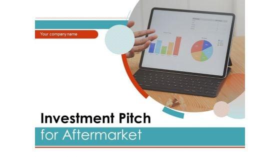 Investment_Pitch_For_Aftermarket_Ppt_PowerPoint_Presentation_Complete_Deck_With_Slides_Slide_1.jpg