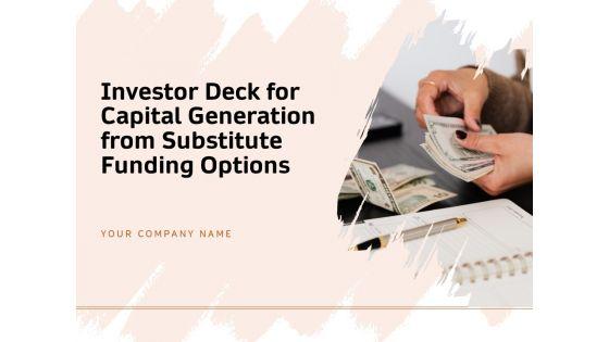 Investor_Deck_For_Capital_Generation_From_Substitute_Funding_Options_Ppt_PowerPoint_Presentation_Complete_Deck_With_Slides_Slide_1.jpg
