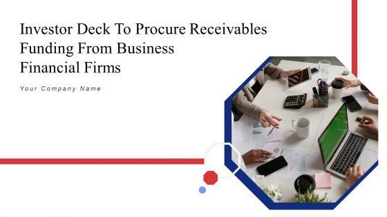 Investor_Deck_To_Procure_Receivables_Funding_From_Business_Financial_Firms_Ppt_PowerPoint_Presentation_Complete_Deck_With_Slides_Slide_1.jpg