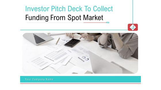 Investor_Pitch_Deck_To_Collect_Funding_From_Spot_Market_Ppt_PowerPoint_Presentation_Complete_Deck_With_Slides_Slide_1.jpg