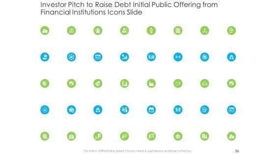 Investor_Pitch_To_Raise_Debt_Initial_Public_Offering_From_Financial_Institutions_Ppt_PowerPoint_Presentation_Complete_Deck_With_Slides_Slide_36.jpg