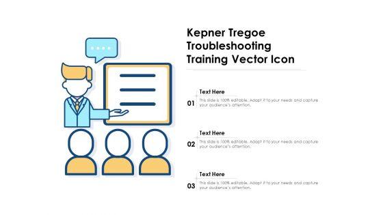 Kepner_Tregoe_Troubleshooting_Training_Vector_Icon_Ppt_PowerPoint_Presentation_Pictures_Slides_PDF_Slide_1.jpg