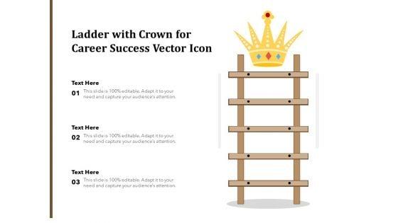 Ladder_With_Crown_For_Career_Success_Vector_Icon_Ppt_PowerPoint_Presentation_Infographic_Template_Maker_PDF_Slide_1.jpg