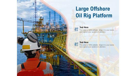 Large_Offshore_Oil_Rig_Platform_Ppt_PowerPoint_Presentation_Ideas_Show_Slide_1.jpg