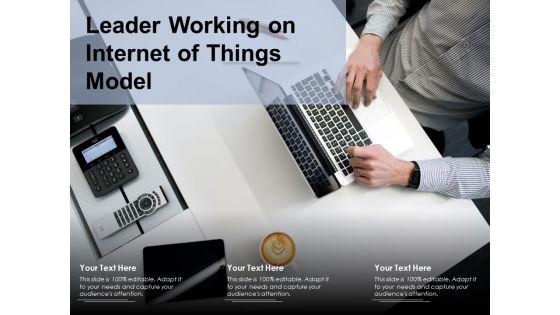 Leader_Working_On_Internet_Of_Things_Model_Ppt_PowerPoint_Presentation_File_Example_PDF_Slide_1.jpg