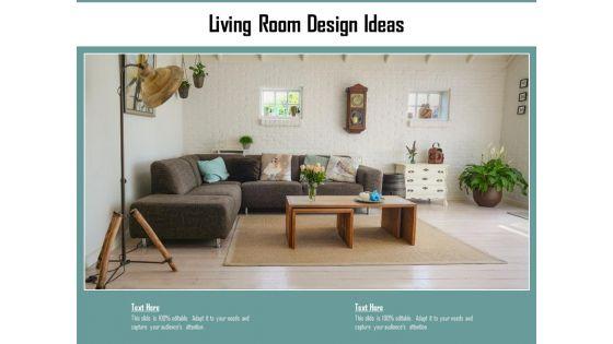 Living_Room_Design_Ideas_Ppt_PowerPoint_Presentation_Gallery_Layouts_PDF_Slide_1.jpg