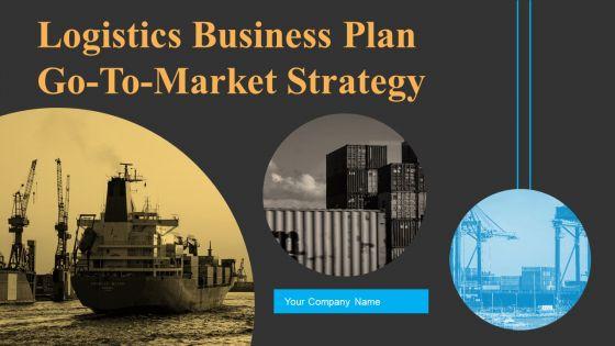 Logistics_Business_Plan_Go_To_Market_Strategy_Slide_1.jpg