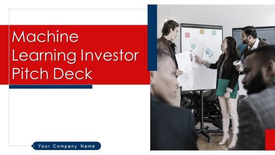 Machine Learning Investor Pitch Deck Ppt PowerPoint Presentation Complete Deck With Slides Machine Learning Investor Pitch Deck Ppt PowerPoint Presentation Complete Deck With Slides