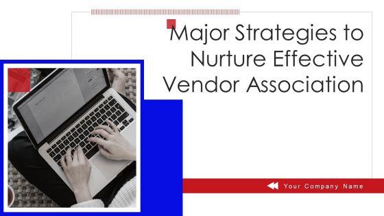 Major_Strategies_To_Nurture_Effective_Vendor_Association_Ppt_PowerPoint_Presentation_Complete_Deck_With_Slides_Slide_1.jpg