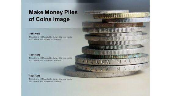 Make_Money_Piles_Of_Coins_Image_Ppt_PowerPoint_Presentation_Icon_Outline_Slide_1.jpg
