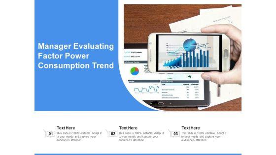 Manager_Evaluating_Factor_Power_Consumption_Trend_Ppt_PowerPoint_Presentation_File_Display_PDF_Slide_1.jpg