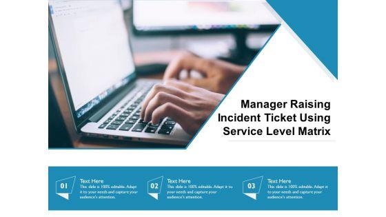 Manager Raising Incident Ticket Using Service Level Matrix Ppt PowerPoint Presentation File Graphics Design PDF Manager Raising Incident Ticket Using Service Level Matrix Ppt PowerPoint Presentation File Graphics Design PDF