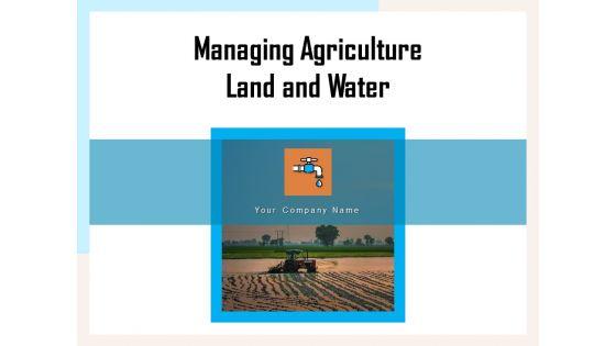 Managing_Agriculture_Land_And_Water_Ppt_PowerPoint_Presentation_Complete_Deck_With_Slides_Slide_1.jpg