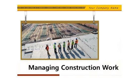 Managing_Construction_Work_Ppt_PowerPoint_Presentation_Complete_Deck_With_Slides_Slide_1.jpg