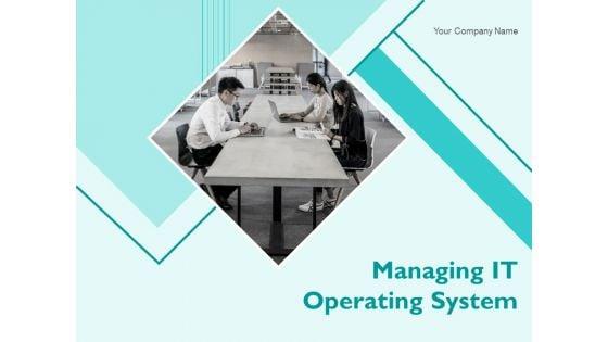 Managing_IT_Operating_System_Ppt_PowerPoint_Presentation_Complete_Deck_With_Slides_Slide_1.jpg
