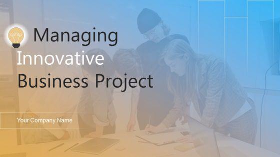 Managing_Innovative_Business_Project_Ppt_PowerPoint_Presentation_Complete_Deck_With_Slides_Slide_1.jpg
