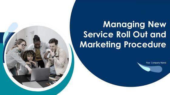 Managing_New_Service_Roll_Out_And_Marketing_Procedure_Ppt_PowerPoint_Presentation_Complete_With_Slides_Slide_1.jpg
