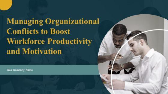 Managing_Organizational_Conflicts_To_Boost_Workforce_Productivity_And_Motivation_Ppt_PowerPoint_Presentation_Complete_Deck_With_Slides_Slide_1.jpg