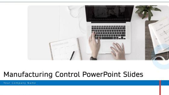 Manufacturing_Control_PowerPoint_Slides_Ppt_PowerPoint_Presentation_Complete_Deck_With_Slides_Slide_1.jpg