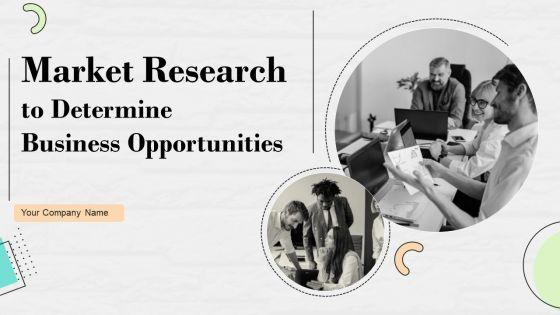 Market_Research_To_Determine_Business_Opportunities_Ppt_PowerPoint_Presentation_Complete_Deck_With_Slides_Slide_1.jpg