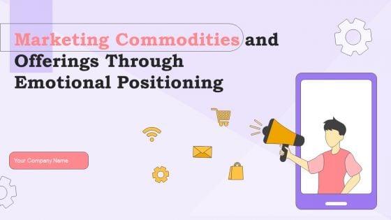 Marketing_Commodities_And_Offerings_Through_Emotional_Positioning_Ppt_PowerPoint_Presentation_Complete_Deck_With_Slides_Slide_1.jpg