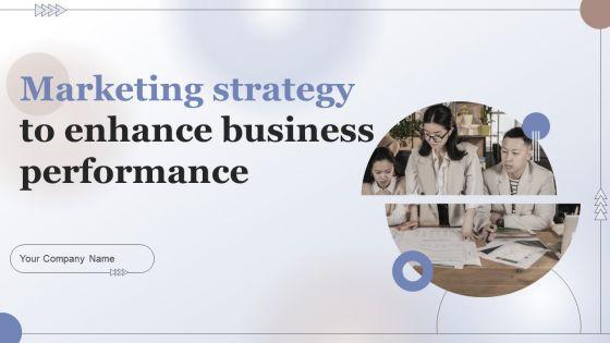 Marketing_Strategy_To_Enhance_Business_Performance_Ppt_PowerPoint_Presentation_Complete_Deck_With_Slides_Slide_1.jpg