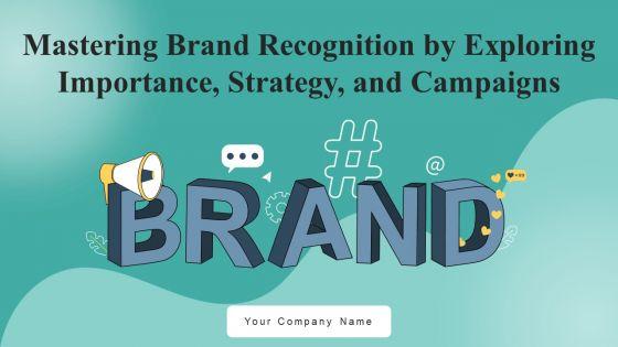 Mastering Brand Recognition By Exploring Importance Strategy And Campaigns Complete Deck Mastering Brand Recognition By Exploring Importance Strategy And Campaigns Complete Deck