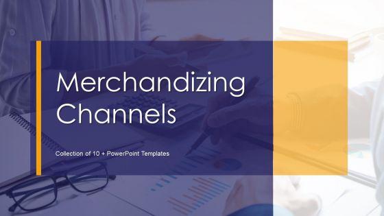 Merchandizing_Channels_Ppt_PowerPoint_Presentation_Complete_Deck_With_Slides_Slide_1.jpg