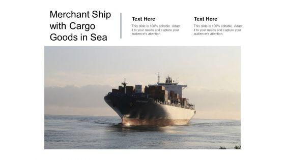 Merchant_Ship_With_Cargo_Goods_In_Sea_Ppt_PowerPoint_Presentation_Model_Demonstration_Slide_1.jpg
