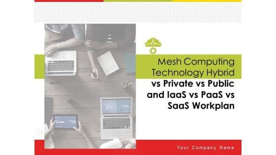 Mesh_Computing_Technology_Hybrid_Vs_Private_Vs_Public_And_Iaas_Vs_Paas_Vs_Saas_Workplan_Ppt_PowerPoint_Presentation_Complete_Deck_With_Slides_Slide_1.jpg