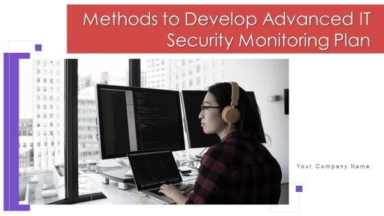 Methods_To_Develop_Advanced_IT_Security_Monitoring_Plan_Ppt_PowerPoint_Presentation_Complete_Deck_With_Slides_Slide_1.jpg