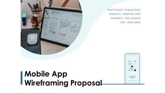 Mobile_App_Wireframing_Proposal_Ppt_PowerPoint_Presentation_Complete_Deck_With_Slides_Slide_1.jpg