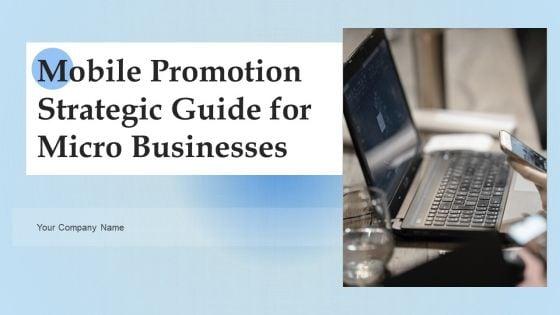 Mobile_Promotion_Strategic_Guide_For_Micro_Businesses_Ppt_PowerPoint_Presentation_Complete_Deck_With_Slides_Slide_1.jpg