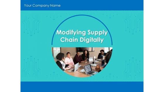 Modifying_Supply_Chain_Digitally_Ppt_PowerPoint_Presentation_Complete_Deck_With_Slides_Slide_1.jpg