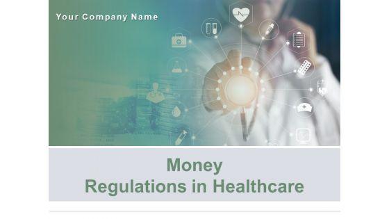 Money_Regulations_In_Healthcare_Ppt_PowerPoint_Presentation_Complete_Deck_With_Slides_Slide_1.jpg