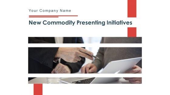 New_Commodity_Presenting_Initiatives_Ppt_PowerPoint_Presentation_Complete_Deck_With_Slides_Slide_1.jpg
