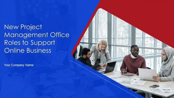 New_Project_Management_Office_Roles_To_Support_Online_Business_Ppt_PowerPoint_Presentation_Complete_Deck_With_Slides_Slide_1.jpg