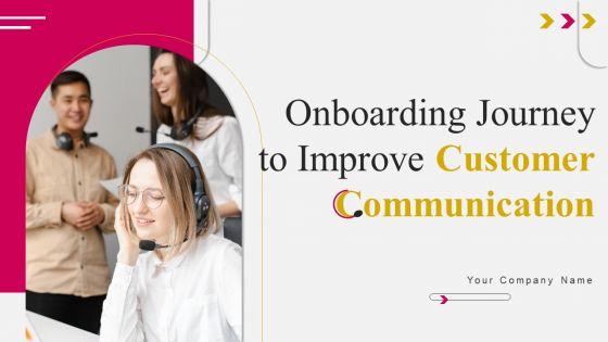 Onboarding_Journey_To_Improve_Customer_Communication_Ppt_PowerPoint_Presentation_Complete_Deck_With_Slides_Slide_1.jpg
