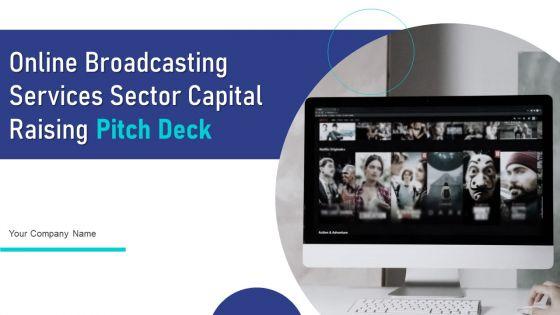Online_Broadcasting_Services_Sector_Capital_Raising_Pitch_Deck_Ppt_PowerPoint_Presentation_Complete_Deck_With_Slides_Slide_1.jpg