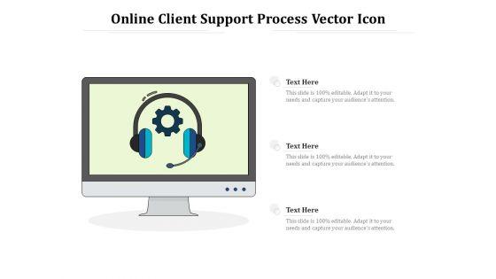 Online_Client_Support_Process_Vector_Icon_Ppt_PowerPoint_Presentation_File_Background_PDF_Slide_1.jpg