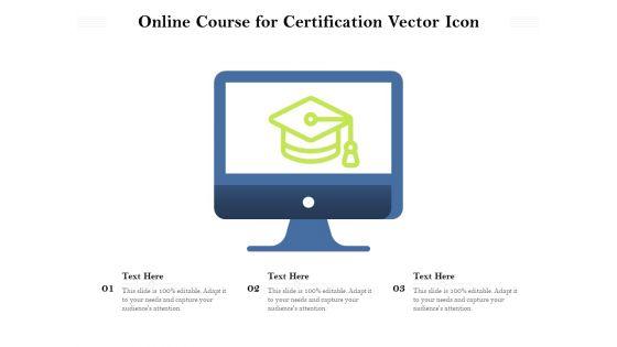 Online_Course_For_Certification_Vector_Icon_Ppt_PowerPoint_Presentation_File_Layouts_PDF_Slide_1.jpg