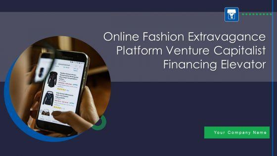 Online_Fashion_Extravagance_Platform_Venture_Capitalist_Financing_Elevator_Pitch_Deck_Ppt_PowerPoint_Presentation_Complete_Deck_With_Slides_Slide_1.jpg