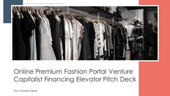 Online_Premium_Fashion_Portal_Venture_Capitalist_Financing_Elevator_Pitch_Deck_Ppt_PowerPoint_Presentation_Complete_Deck_With_Slides_Slide_1.jpg