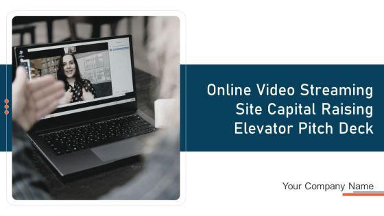 Online_Video_Streaming_Site_Capital_Raising_Elevator_Pitch_Deck_Ppt_PowerPoint_Presentation_Complete_Deck_With_Slides_Slide_1.jpg