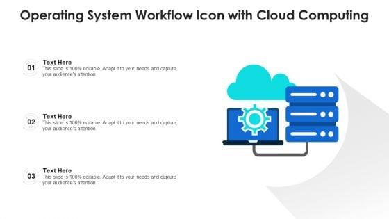 Operating_System_Workflow_Icon_With_Cloud_Computing_Ppt_PowerPoint_Presentation_Icon_Example_PDF_Slide_1.jpg