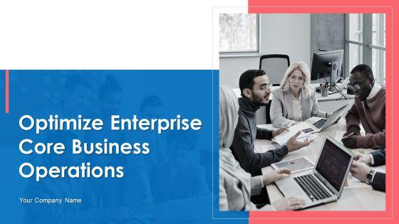 Optimize_Enterprise_Core_Business_Operations_Ppt_PowerPoint_Presentation_Complete_Deck_With_Slides_Slide_1.jpg
