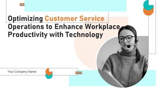 Optimizing_Customer_Service_Operations_To_Enhance_Workplace_Productivity_With_Technology_Complete_Deck_Slide_1.jpg