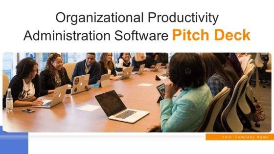 Organizational_Productivity_Administration_Software_Pitch_Deck_Ppt_PowerPoint_Presentation_Complete_Deck_With_Slides_Slide_1.jpg