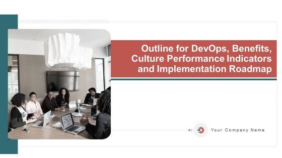 Outline For Devops Benefits Culture Performance Indicators And Implementation Roadmap Ppt PowerPoint Presentation Complete With Slides Outline For Devops Benefits Culture Performance Indicators And Implementation Roadmap Ppt PowerPoint Presentation Complete With Slides